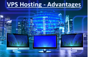 VPS Hosting – Powerful Advantages